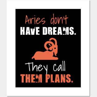 Aries don't have dreams they call them plans Posters and Art